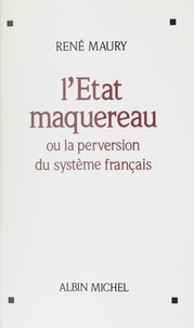 René Maury - L'Etat maquereau ou La perversion du système français.
