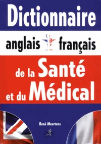 Dictionnaire de la santé et du médical anglais-français/français-anglais