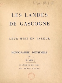 René Mer - Les Landes de Gascogne - Leur mise en valeur, monographie d'ensemble.