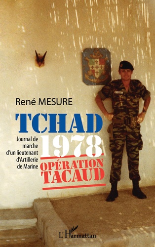 Tchad 1978 : opération Tacaud. Journal de marche d'un lieutenant d'artillerie de marine