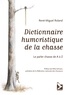 René-Miguel Roland - Dictionnaire humoristique de la chasse - Le parler chasse de A à Z.
