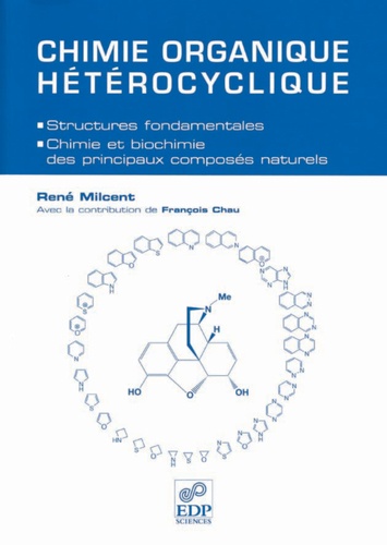 René Milcent - Chimie organique hétérocyclique - Structures fondamentales, chimie et biochimie des principaux composés naturels.