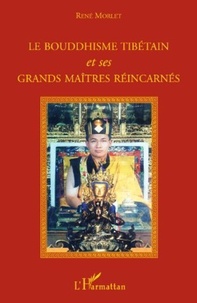 René Morlet - Le Bouddhisme tibétain et ses grands maîtres réincarnés - Entretiens avec les grands Lamas Tulkous réincarnés.