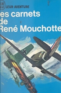 René Mouchotte et André Dézarrois - Les carnets de René Mouchotte, 1940-1943.