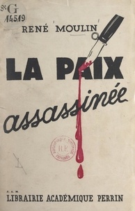 René Moulin - La paix assassinée.