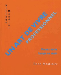 René Moulinier - Un Art De Vivre Professionnel. Prenez Votre Temps En Main.