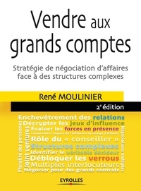 René Moulinier - Vendre aux grands comptes - Stratégie de négociation d'affaires face à des structures complexes.