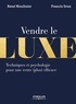 René Moulinier et Francis Srun - Vendre le luxe - Techniques et psychologie pour une vente (plus) efficace.