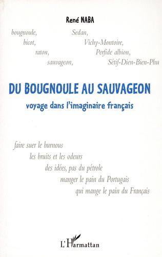 René Naba - Du Bougnoule au Sauvageon - Voyage dans l'imaginaire français.