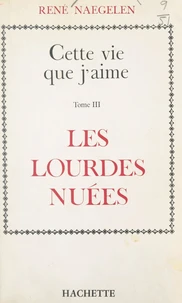 Cette vie que j'aime (3). Les lourdes nuées