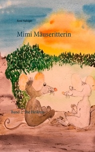 René Nafziger - Mimi Mäuseritterin - Band 2: Die Heilerin.
