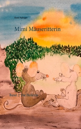 Mimi Mäuseritterin. Band 2: Die Heilerin