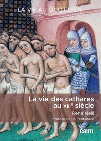 René Nelli - La vie des cathares au XIIIe siècle.