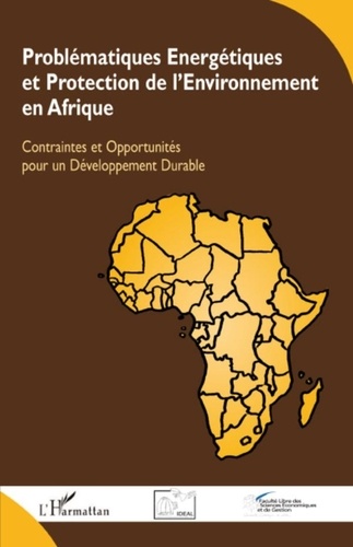 René Nganou Koutouzi et Edgard Bossoken - Problématiques énergétiques et protection de l'environnement en Afrique - Contraintes et opportunités pour un développement durable.