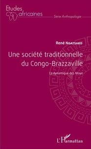 René Ngatsako - Une société traditionnelle du Congo-Brazzaville - La dynamique des Moye.