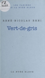 René-Nicolas Ehni - Vert-de-gris - Traité autobiographique.