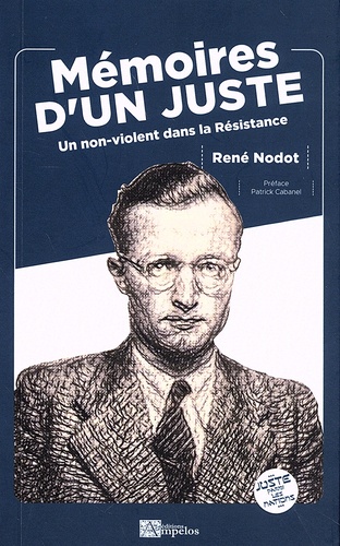 René Nodot - Mémoires d'un Juste - Un non-violent dans la Résistance.
