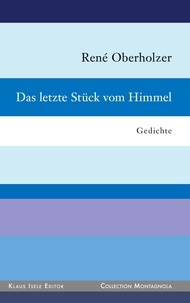 René Oberholzer - Das letzte Stück vom Himmel.