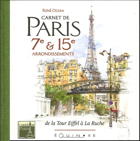 René Oghia - Carnet de Paris 7e & 15e arrondissements - De la tour Eiffel à la Ruche.