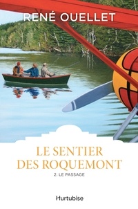 René Ouellet - Le sentier des Roquemont Tome 2 : Le passage du flambeau.