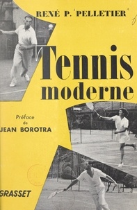René P. Pelletier et R. Bagnaud - Tennis moderne.