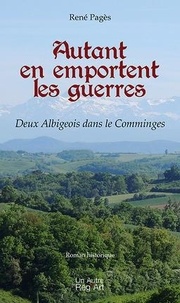 René Pagès - Autant en emportent les guerres - Deux Albigeois dans le Comminges.