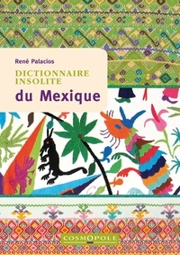 René Palacios - Dictionnaire insolite du Mexique.