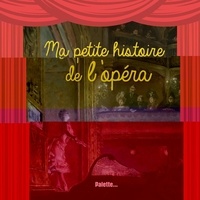 René Palacios - Ma petite histoire de l'opéra.