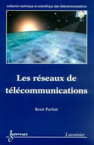 René Parfait - Les Reseaux De Telecommunications.