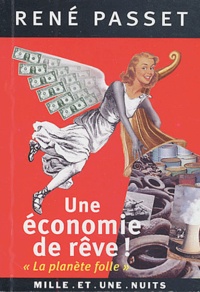 René Passet - Une économie de rêve ! - "La planète folle".