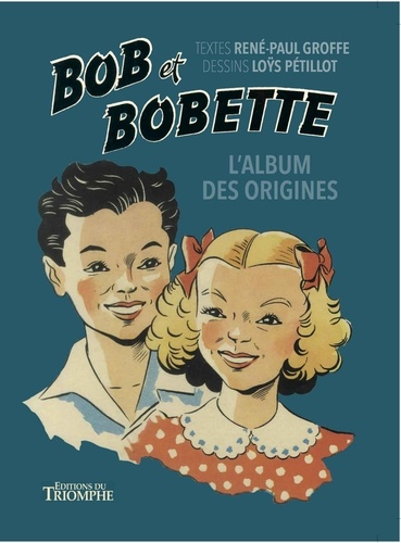René-Paul Groffe et Loÿs Pétillot - Bob et Bobette  : L'album des origines.