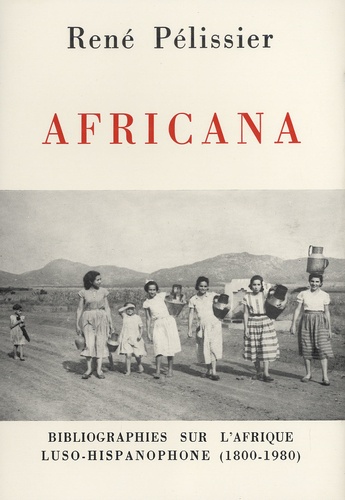 René Pélissier - Africana - Bibliographies sur l'Afrique luso-hispanophone (1800-1980).