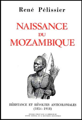 René Pélissier - Naissance du Mozambique. - Résistance et révoltes anticoloniales (1854-1918), 2 volumes.