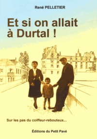 René Pelletier - Et si on allait à Durtal !.