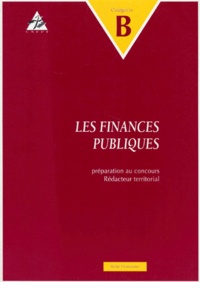 René Pentecôte - Finances Publiques. Preparation Au Concours De Redacteur Territorial, Categorie B.