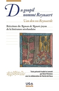 René Pérennec et Patrick Del Duca - Du Goupil nommé Reynaert - Van den vos Reynaerde - Réécriture du Roman de Renart, joyau de la littérature néerlandaise.