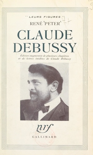 Claude Debussy. Édition augmentée de plusieurs chapitres et de lettres inédites de Claude Debussy