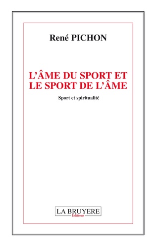 René Pichon - L'âme du sport et le sport de lâme - Sport et spiritualité.