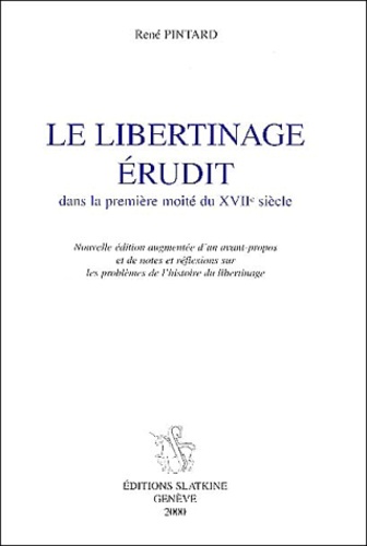 René Pintard - Le Libertinage Erudit Dans La Premiere Moitie Du Xviieme Siecle.