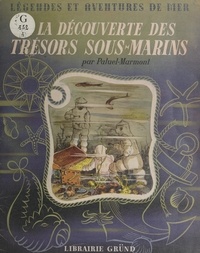 René POIRIER et  Paluel-Marmont - À la découverte des trésors sous-marins.