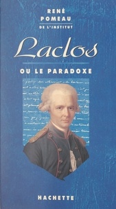 René Pomeau - Laclos - Ou Le paradoxe.