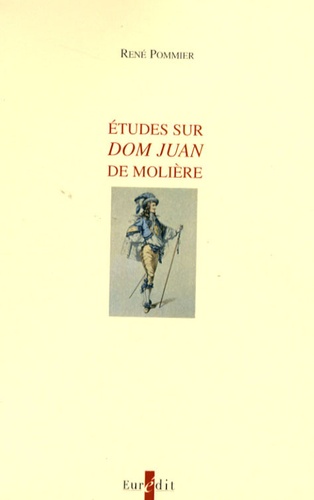 René Pommier - Etudes sur Dom Juan de Molière.