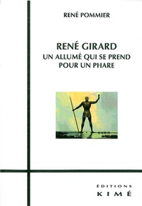 René Pommier - René Girard, un allumé qui se prend pour un phare.