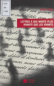 René Pons - Lettres à des morts plus vivants que les vivants - Correspondances.