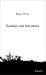 René Pons - Lettres sur les mots.