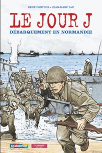 René Ponthus et Jean-Marc Pau - Le jour J - Débarquement en Normandie.