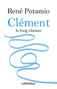 René Potamio - Clément le long chemin.