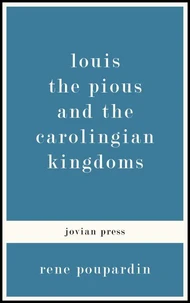 Louis the Pious and the Carolingian Kingdoms