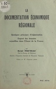 René Pouteau et I.-M. Labry - La documentation économique régionale - Quelques principes d'organisation. Exposé des données recueillies dans l'Ouest de la France.