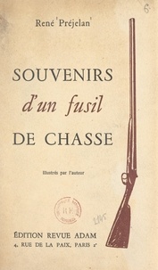 René Préjelan - Souvenirs d'un fusil de chasse.
